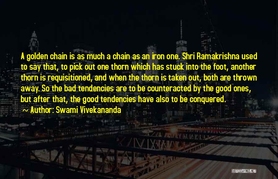 One Bad Thing After Another Quotes By Swami Vivekananda