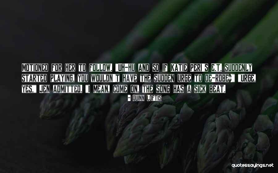 One Beat Song Quotes By Quinn Loftis One Beat Song Quotes By Quinn Loftis