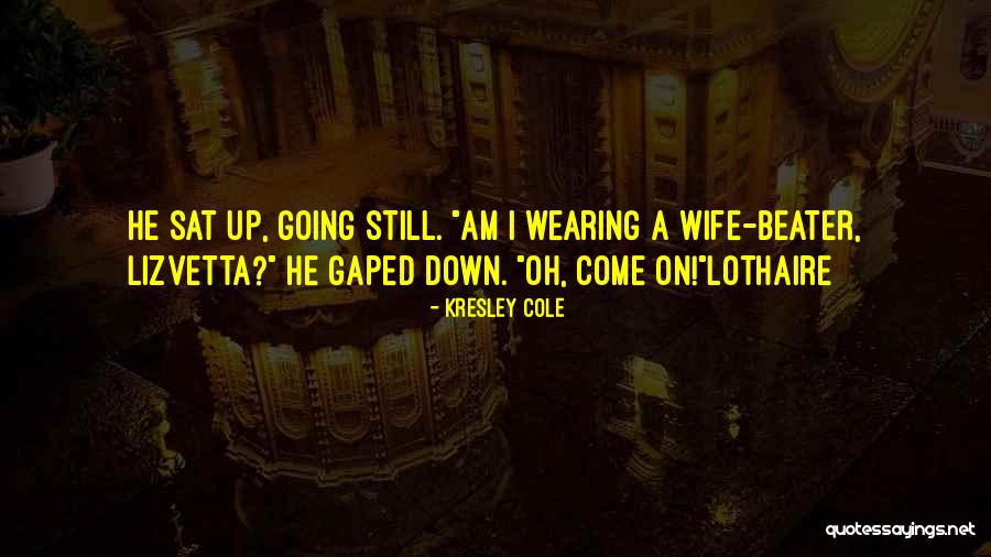 One Beater Quotes By Kresley Cole One Beater Quotes By Kresley Cole