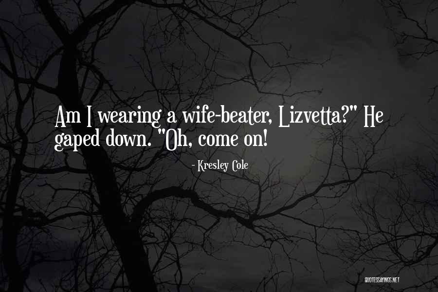 One Beater Quotes By Kresley Cole One Beater Quotes By Kresley Cole