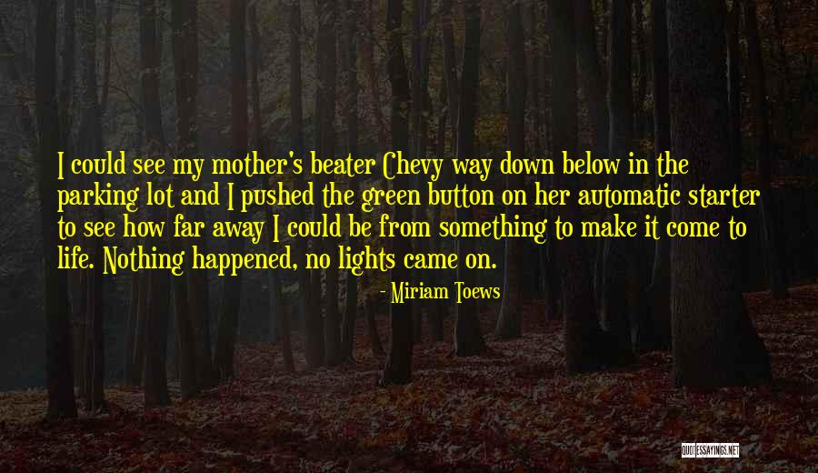 One Beater Quotes By Miriam Toews One Beater Quotes By Miriam Toews