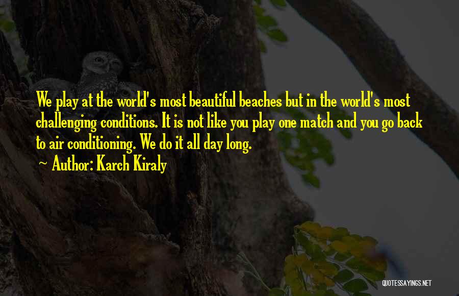 One Beautiful Day Quotes By Karch Kiraly