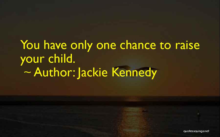 One Chance Quote Quotes By Jackie Kennedy
