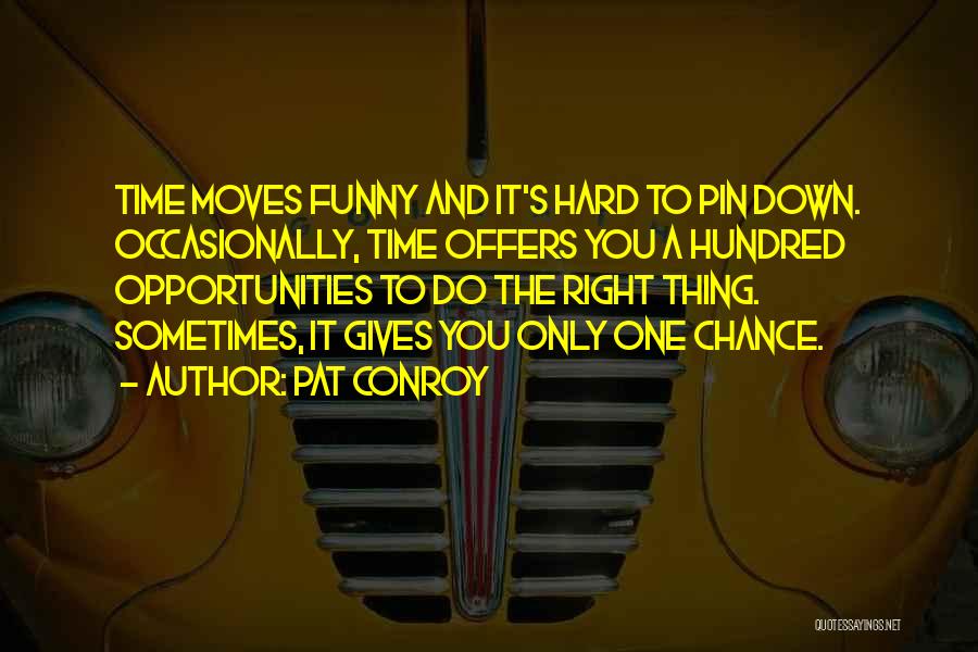 One Chance To Do It Right Quotes By Pat Conroy