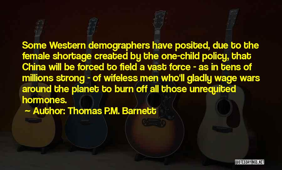 One Child Policy In China Quotes By Thomas P.M. Barnett