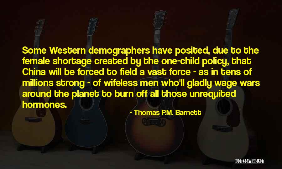 One Child Policy Quotes By Thomas P.M. Barnett