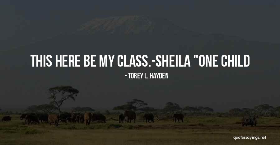 One Child Torey Hayden Quotes By Torey L. Hayden One Child Torey Hayden Quotes By Torey L. Hayden