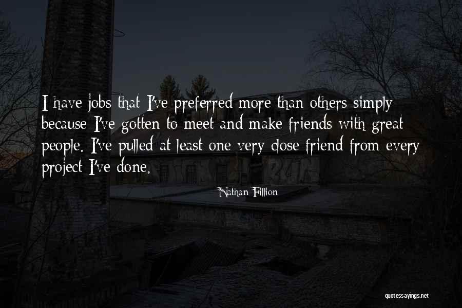 One Close Friend Quotes By Nathan Fillion One Close Friend Quotes By Nathan Fillion