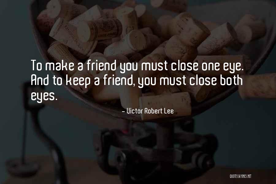One Close Friend Quotes By Victor Robert Lee One Close Friend Quotes By Victor Robert Lee