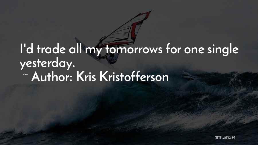 One D Song Quotes By Kris Kristofferson