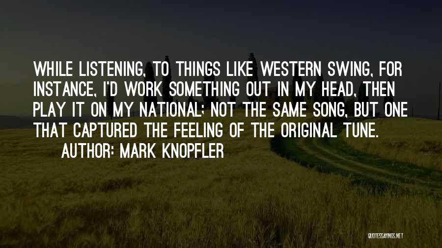 One D Song Quotes By Mark Knopfler