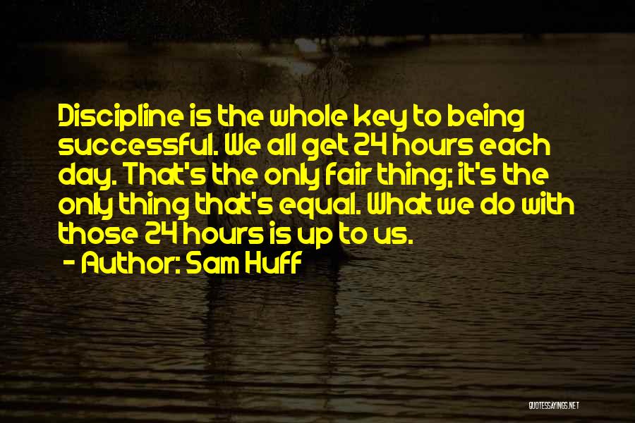 One Day Being Successful Quotes By Sam Huff