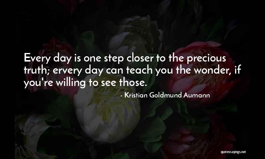 One Day Closer Quotes By Kristian Goldmund Aumann One Day Closer Quotes By Kristian Goldmund Aumann