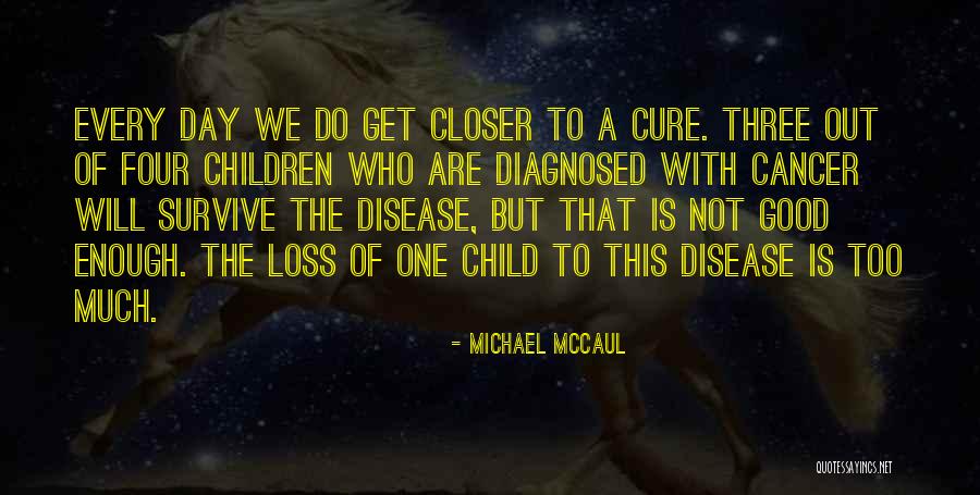 One Day Closer Quotes By Michael McCaul One Day Closer Quotes By Michael McCaul