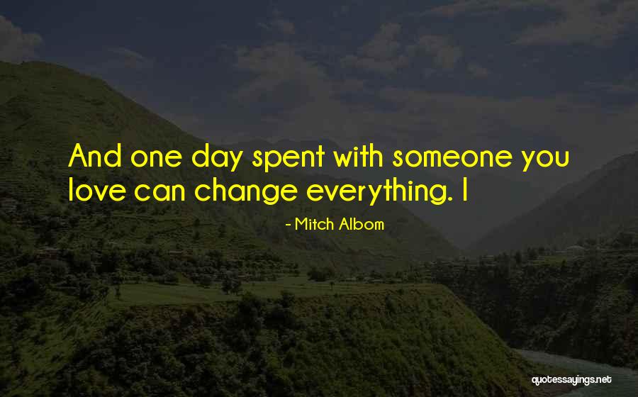 One Day Everything Will Change Quotes By Mitch Albom One Day Everything Will Change Quotes By Mitch Albom