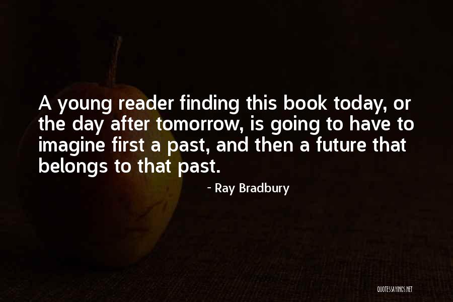 One Day Finding Someone Quotes By Ray Bradbury One Day Finding Someone Quotes By Ray Bradbury