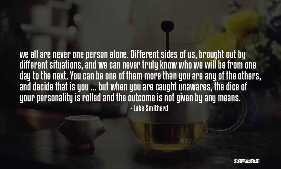 One Day For Day One You Decide Quotes By Luke Smitherd One Day For Day One You Decide Quotes By Luke Smitherd