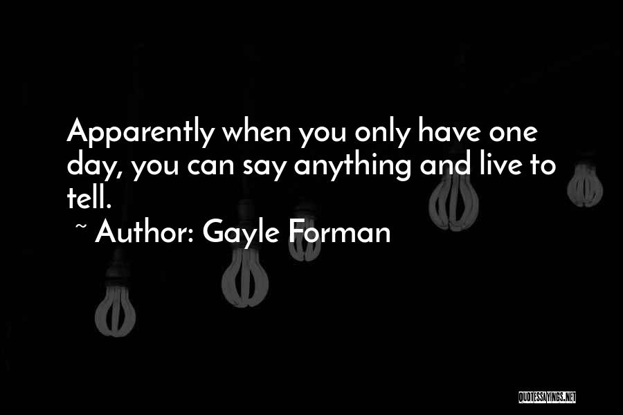 One Day Gayle Forman Quotes By Gayle Forman