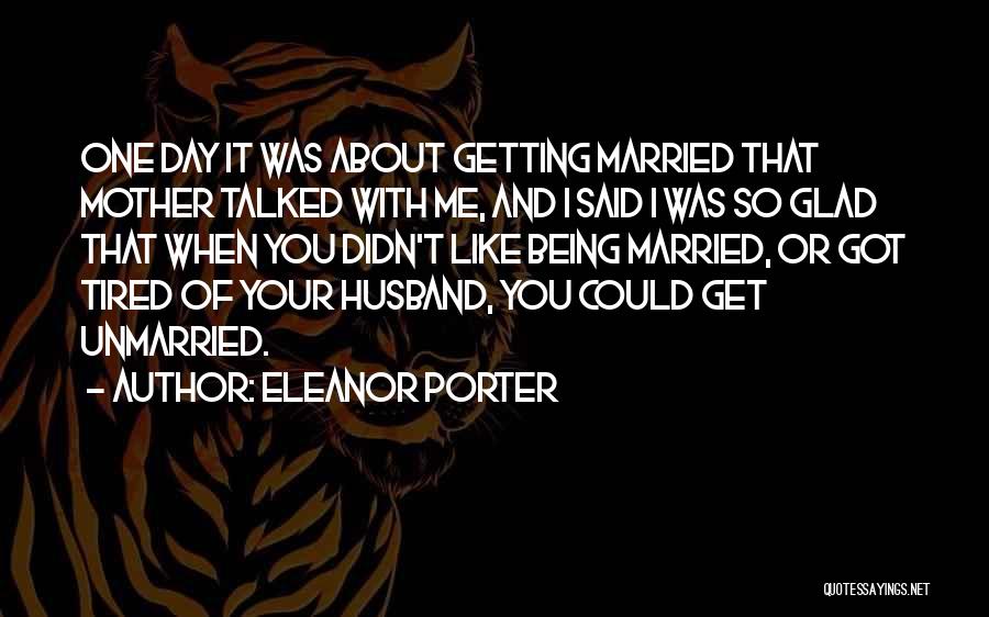 One Day Getting Married Quotes By Eleanor Porter