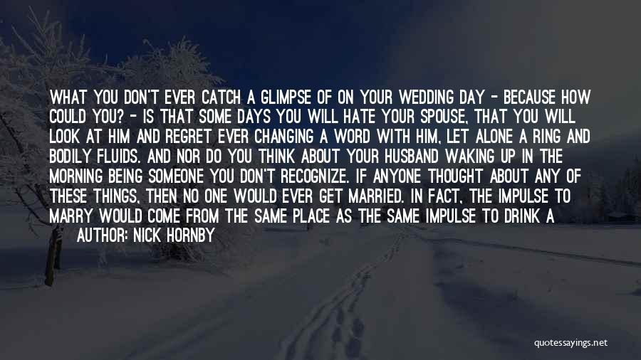 One Day Getting Married Quotes By Nick Hornby