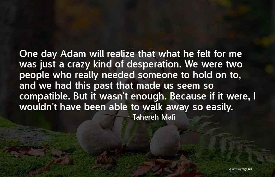 One Day He'll Realize Quotes By Tahereh Mafi One Day He'll Realize Quotes By Tahereh Mafi