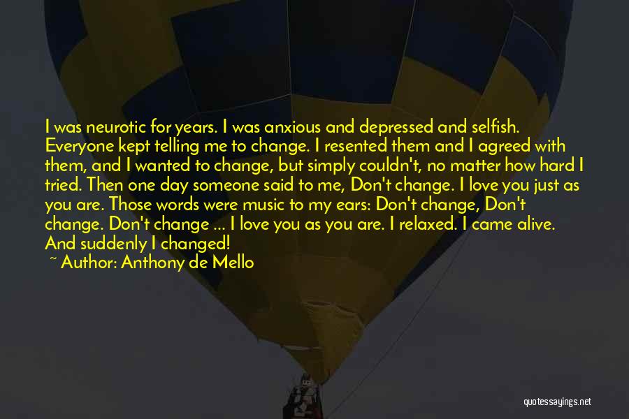 One Day I Don't Love You Quotes By Anthony De Mello