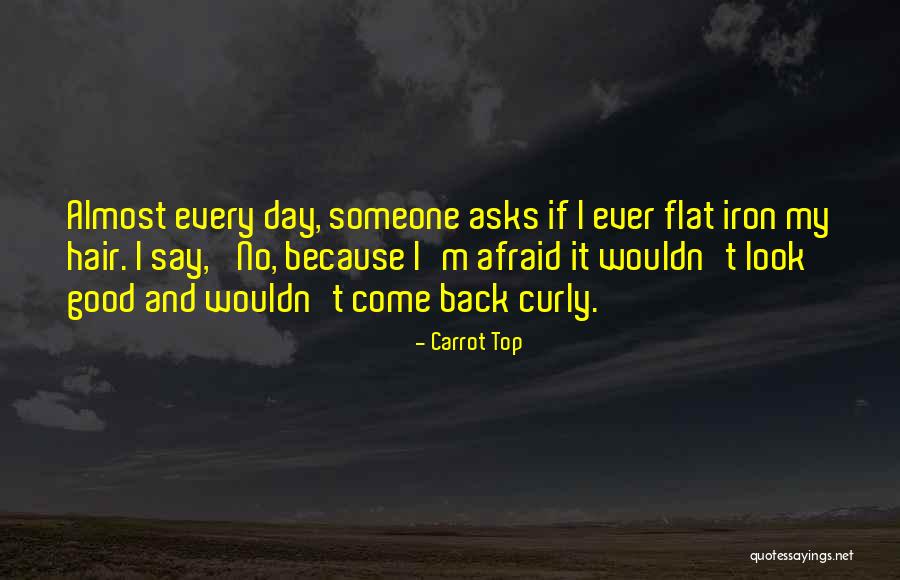 One Day I Will Come Back Quotes By Carrot Top