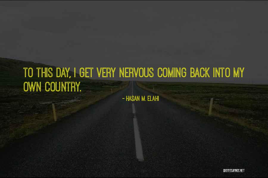 One Day I Will Come Back Quotes By Hasan M. Elahi