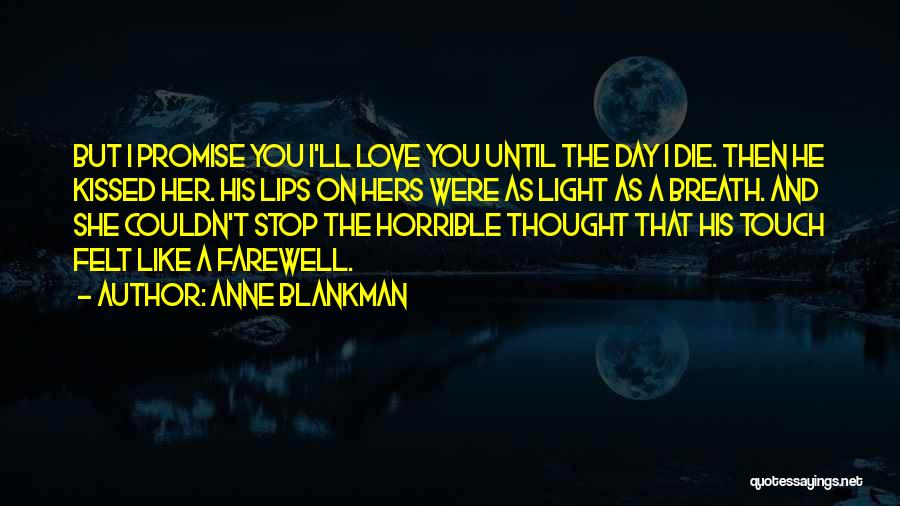 One Day I Will Die Love Quotes By Anne Blankman