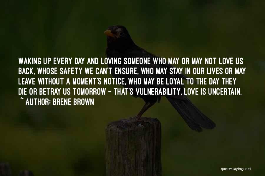 One Day I Will Die Love Quotes By Brene Brown