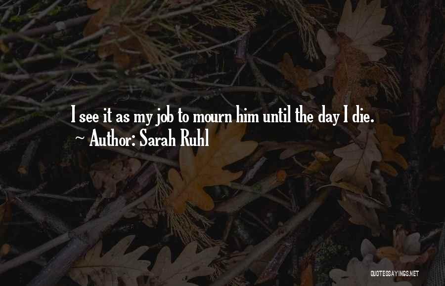 One Day I Will Die Love Quotes By Sarah Ruhl