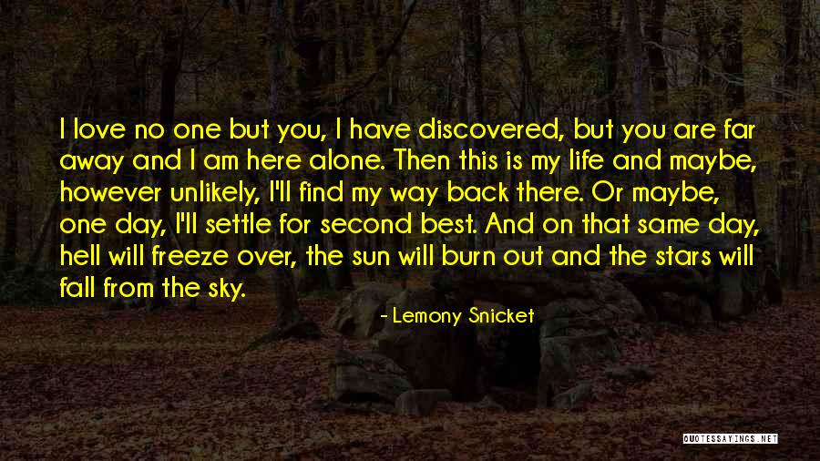 One Day I Will Find Love Quotes By Lemony Snicket One Day I Will Find Love Quotes By Lemony Snicket