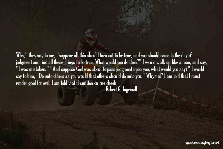 One Day I Will Find Love Quotes By Robert G. Ingersoll One Day I Will Find Love Quotes By Robert G. Ingersoll