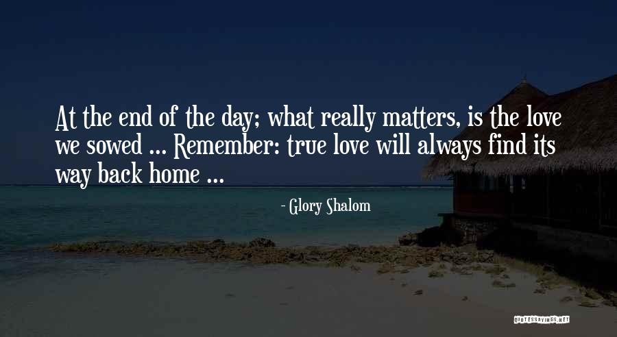 One Day I Will Find True Love Quotes By Glory Shalom