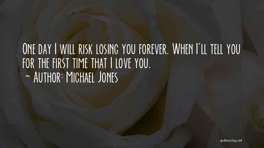 One Day I Will Love You Quotes By Michael Jones