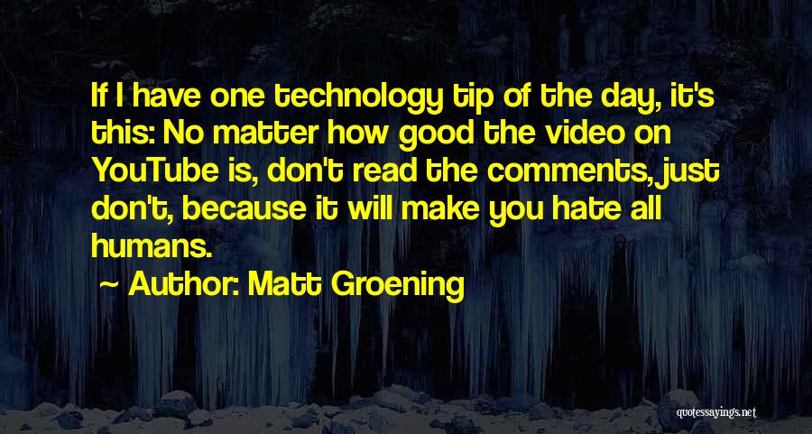 One Day I Will Make It Quotes By Matt Groening