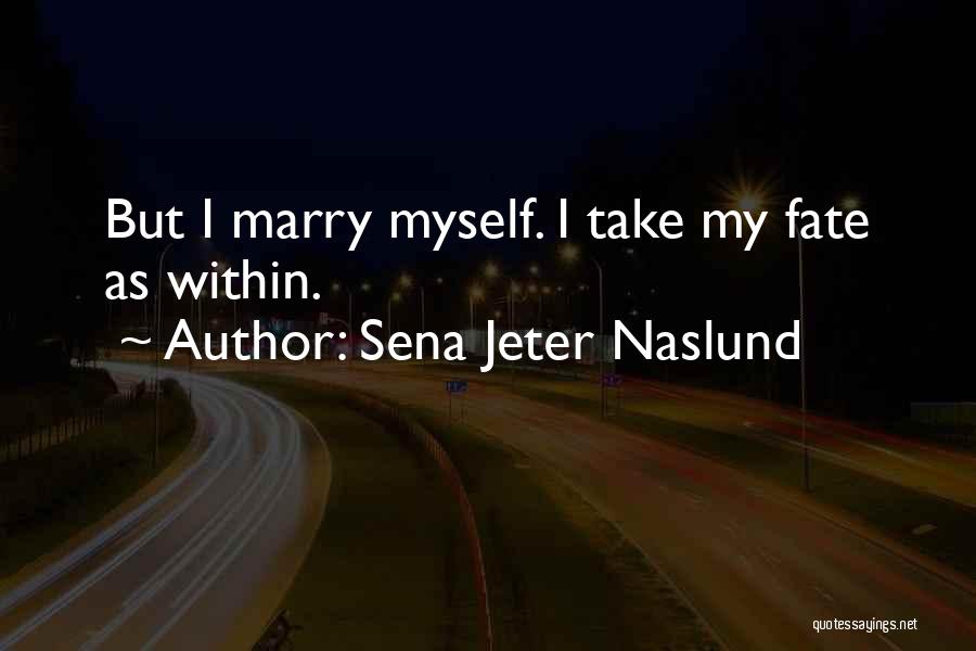 One Day I Will Marry You Quotes By Sena Jeter Naslund