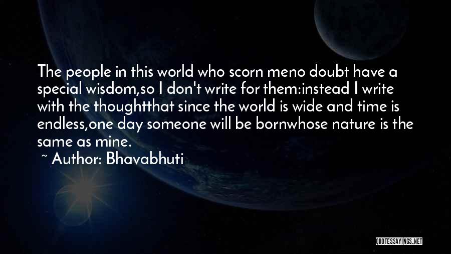 One Day I Will Quotes By Bhavabhuti