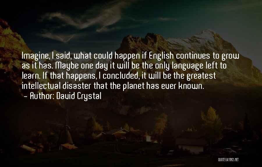 One Day I Will Quotes By David Crystal