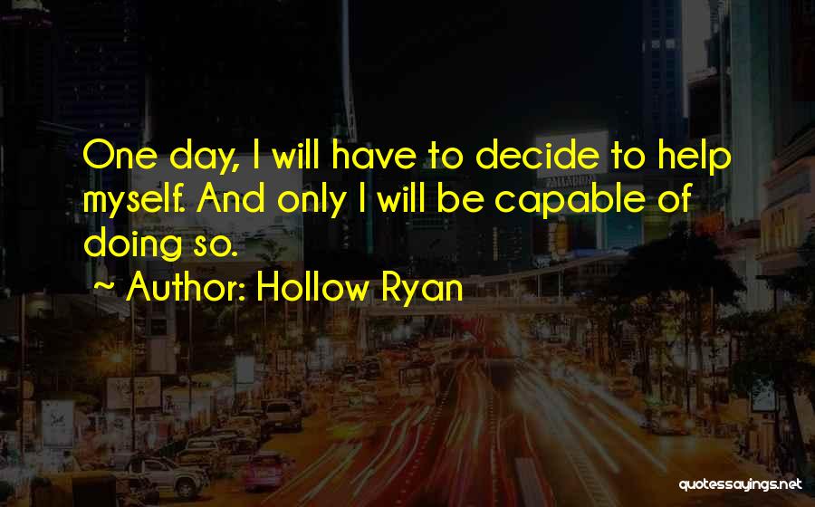 One Day I Will Quotes By Hollow Ryan