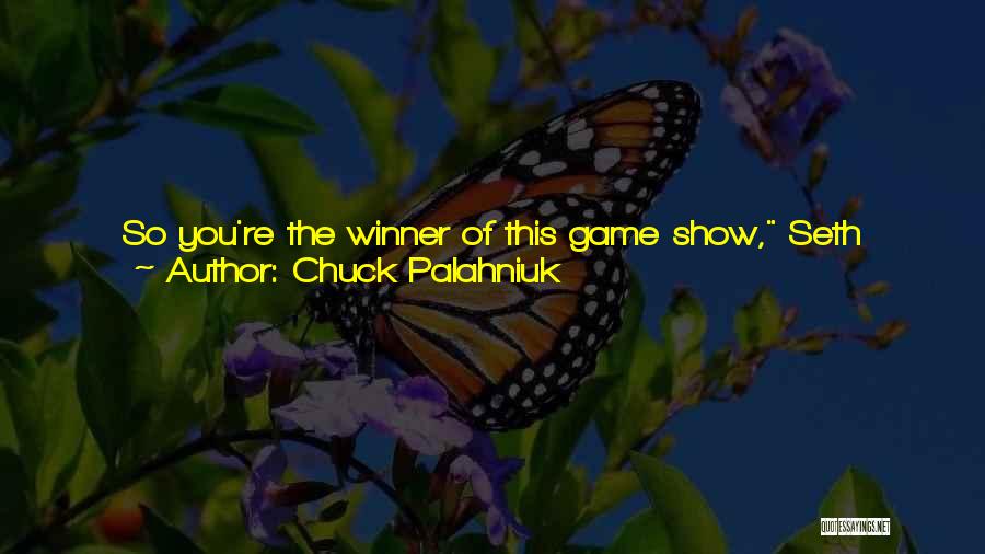 One Day I Will Show The World Quotes By Chuck Palahniuk