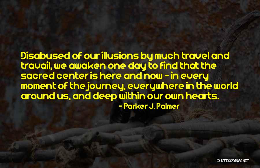 One Day I Will Travel The World Quotes By Parker J. Palmer One Day I Will Travel The World Quotes By Parker J. Palmer