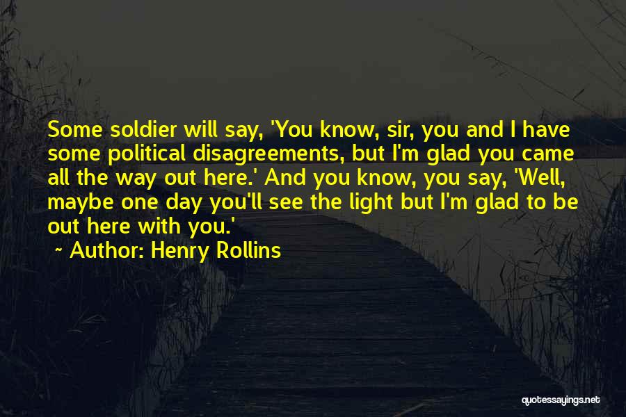 One Day I'll Be With You Quotes By Henry Rollins