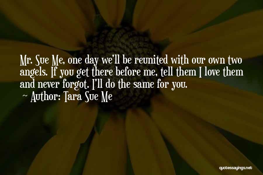 One Day I'll Be With You Quotes By Tara Sue Me