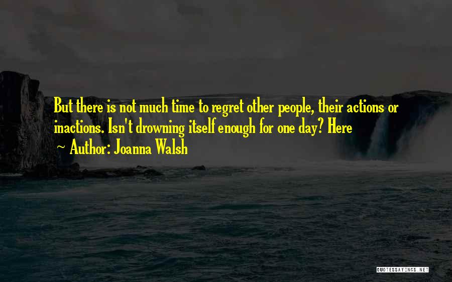 One Day Is Not Enough Quotes By Joanna Walsh