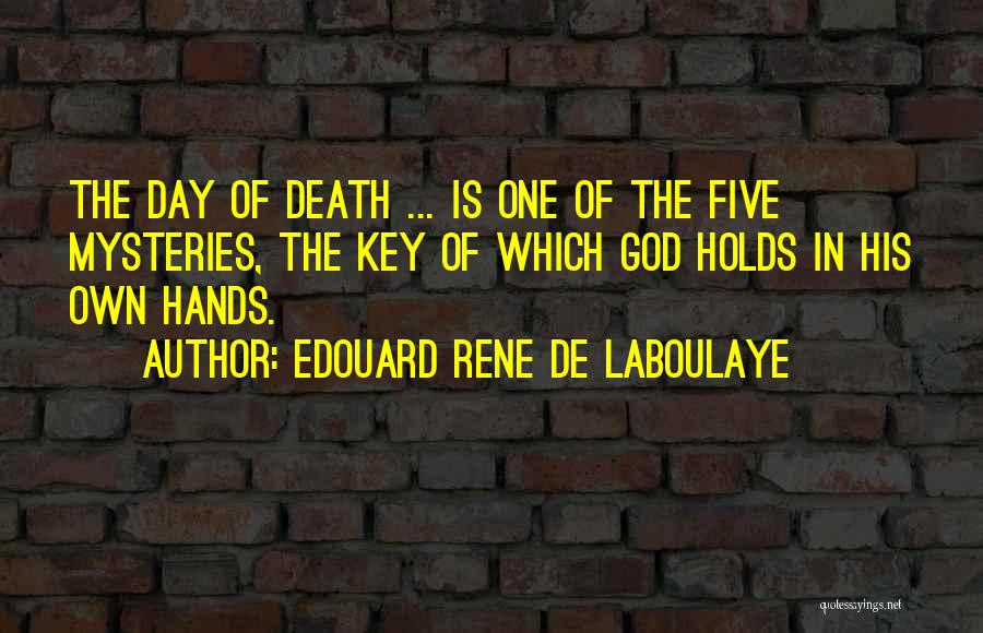 One Day Key Quotes By Edouard Rene De Laboulaye