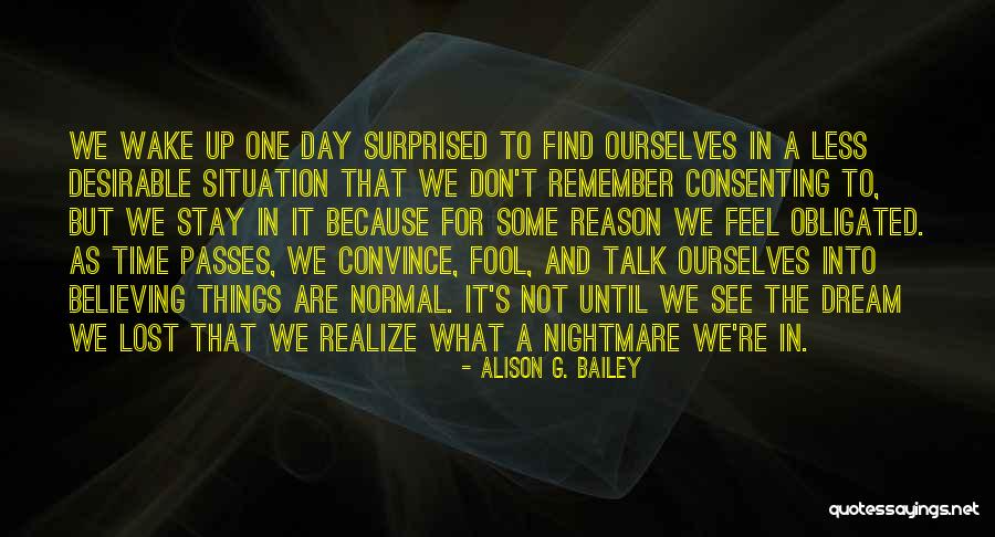 One Day Less Quotes By Alison G. Bailey One Day Less Quotes By Alison G. Bailey