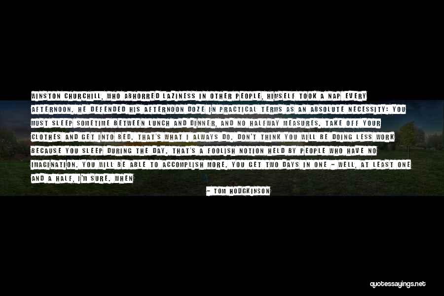 One Day Less Quotes By Tom Hodgkinson One Day Less Quotes By Tom Hodgkinson