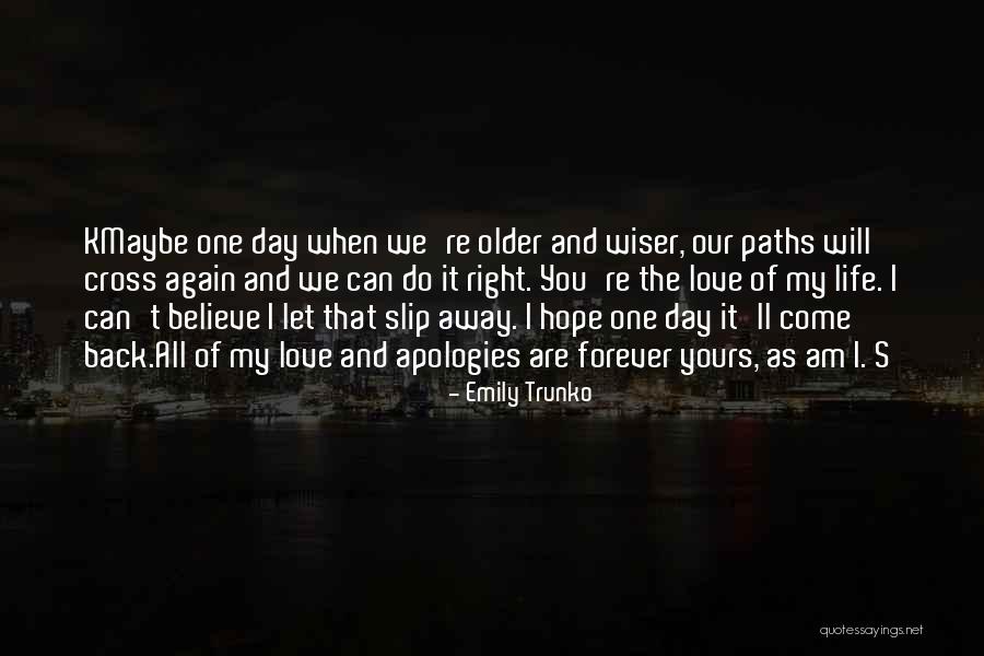 One Day Love Will Come Quotes By Emily Trunko