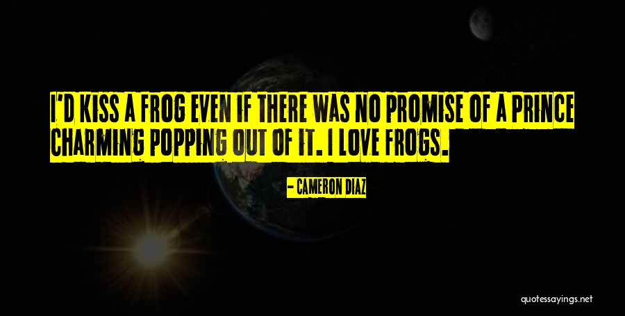 One Day My Prince Charming Will Come Quotes By Cameron Diaz One Day My Prince Charming Will Come Quotes By Cameron Diaz